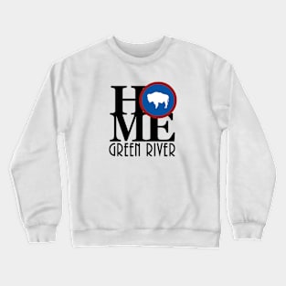 HOME Green River WY Crewneck Sweatshirt